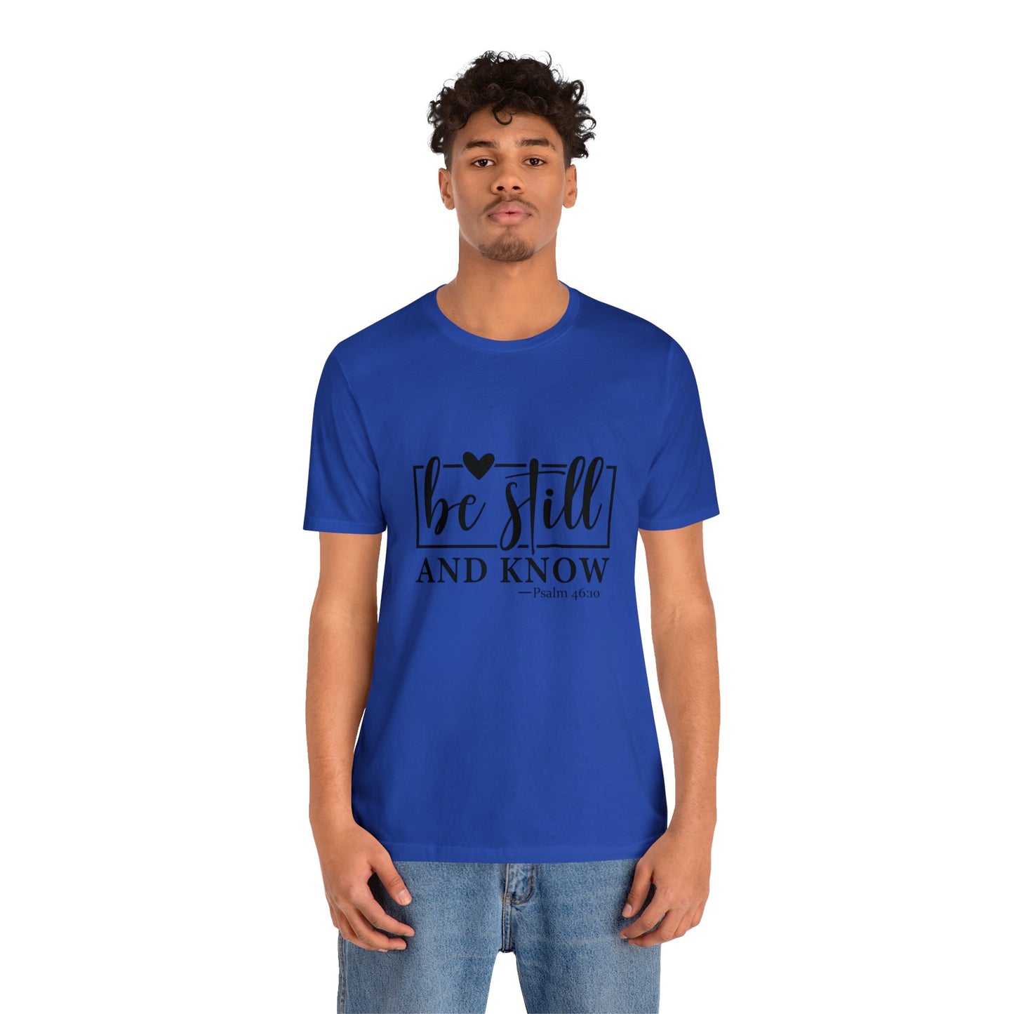 Be Still and Know Short Sleeve Tee