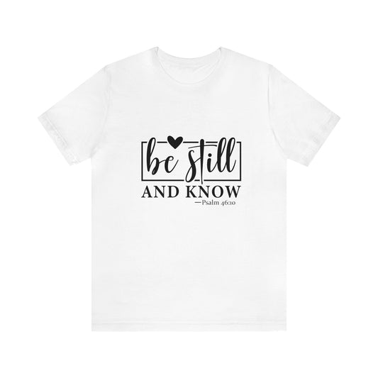 Be Still and Know Short Sleeve Tee