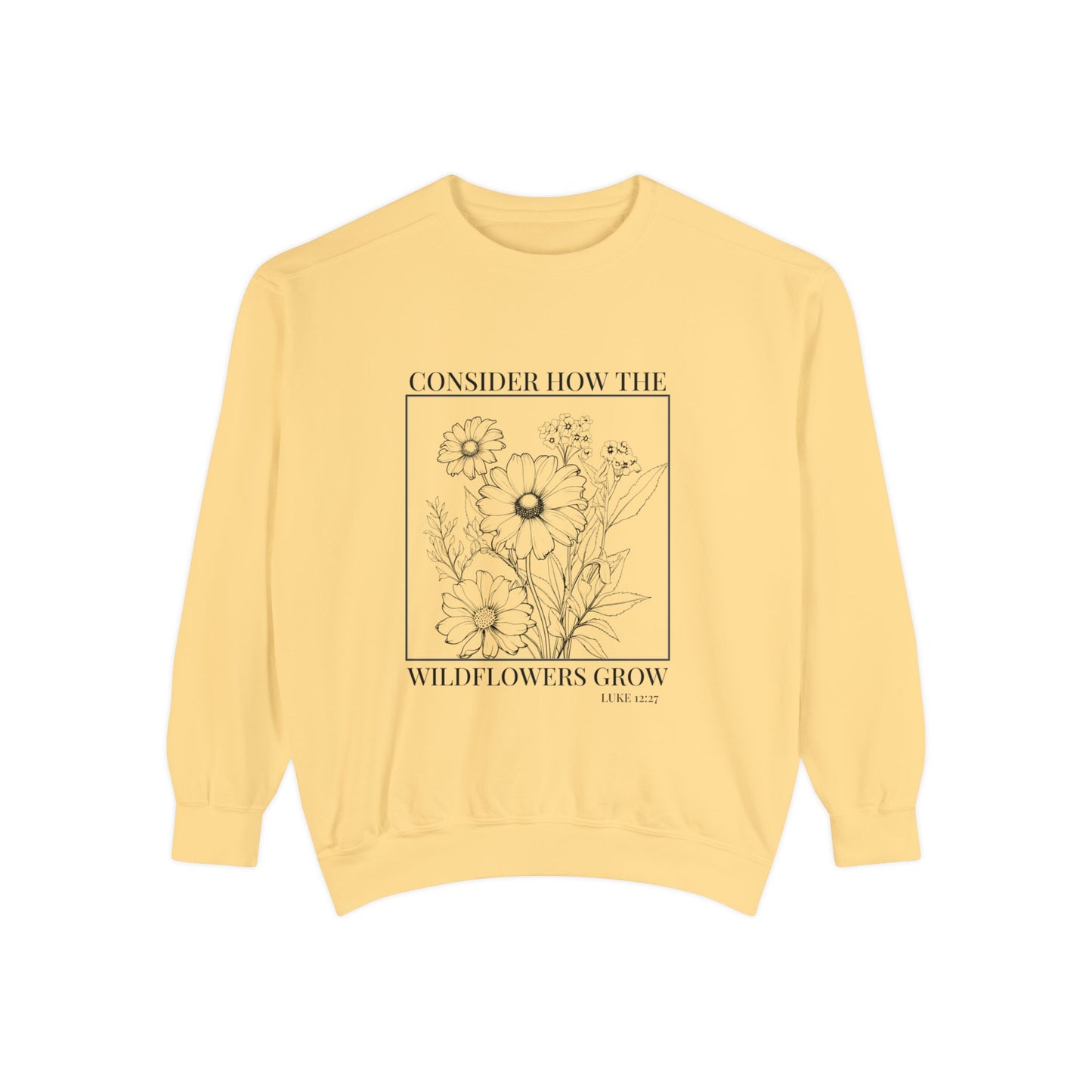 Consider how the wildflowers grow scripture Sweatshirt