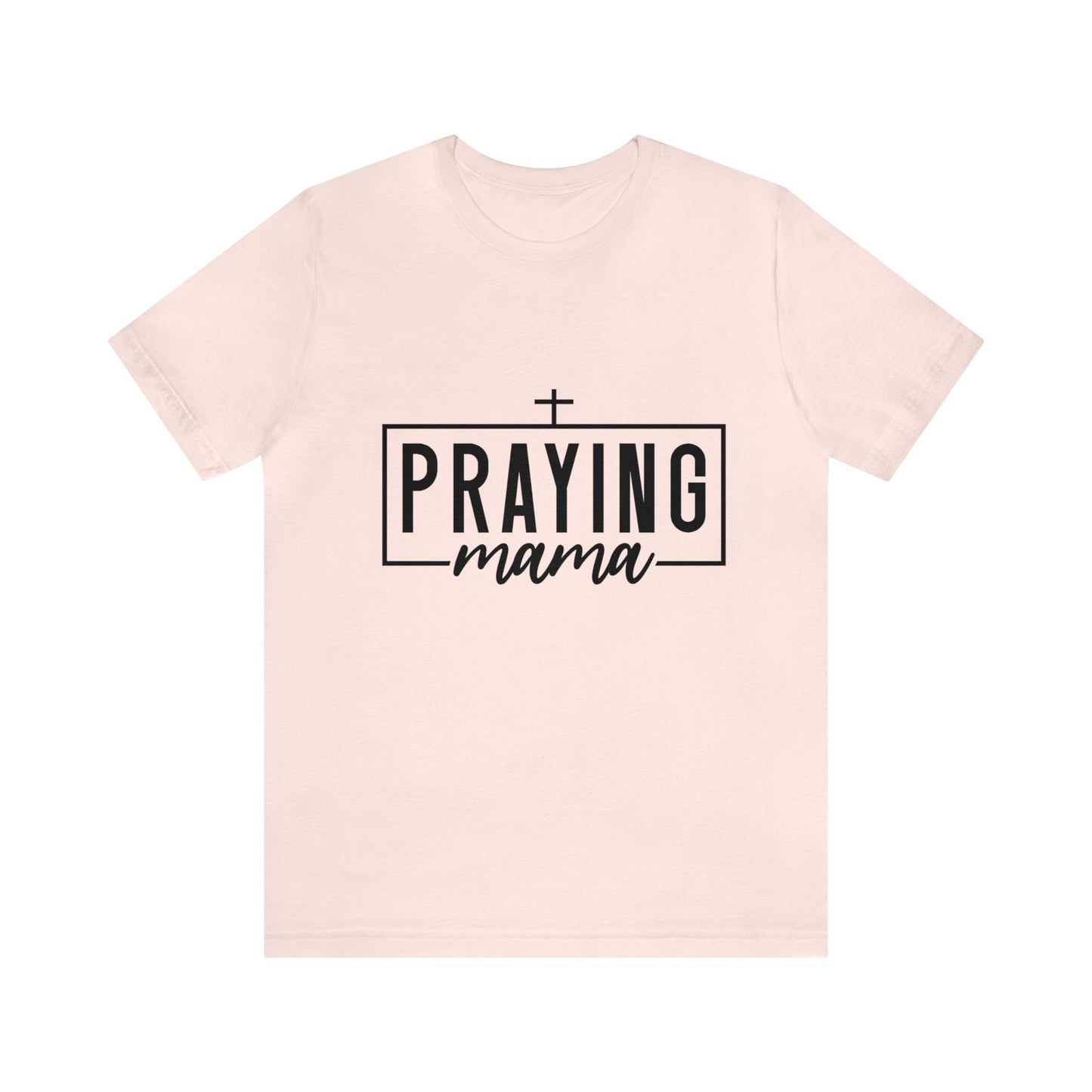 Praying Momma Short Sleeve Tee
