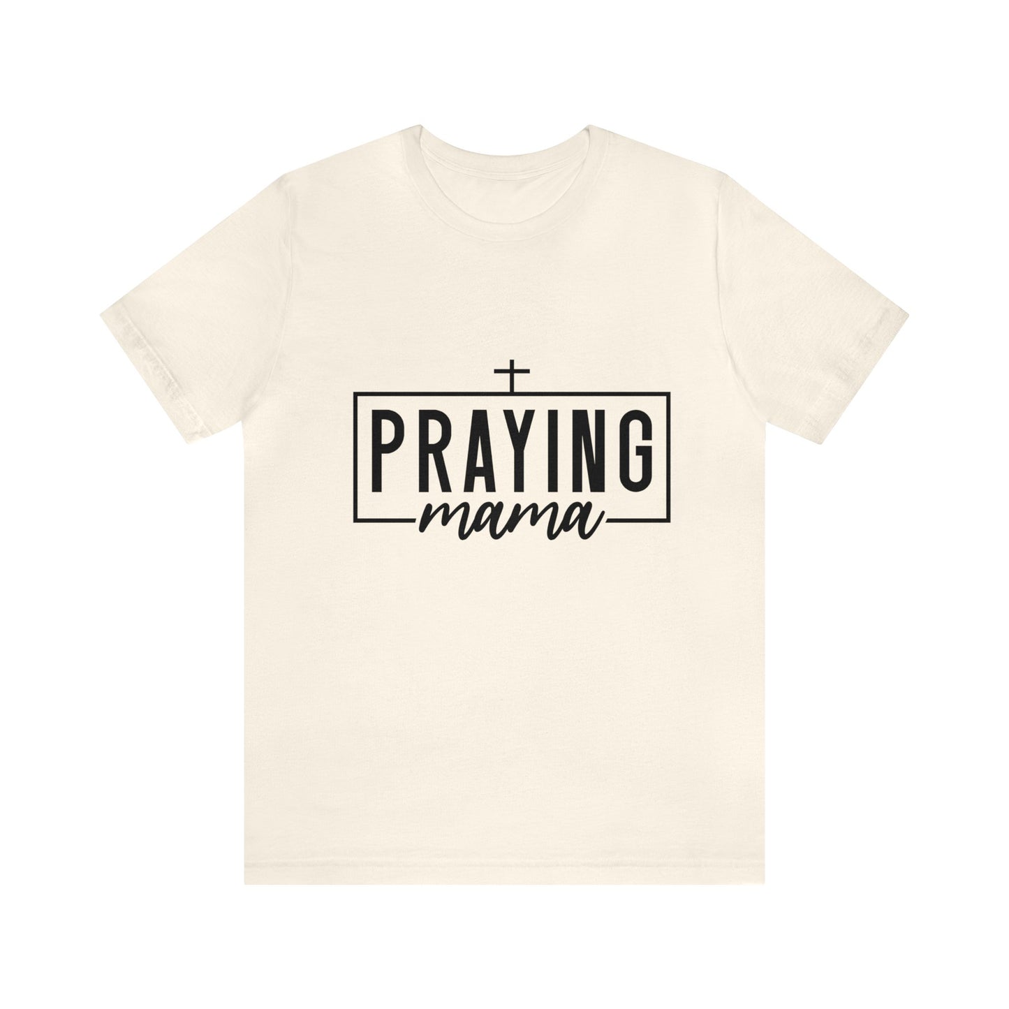 Praying Momma Short Sleeve Tee