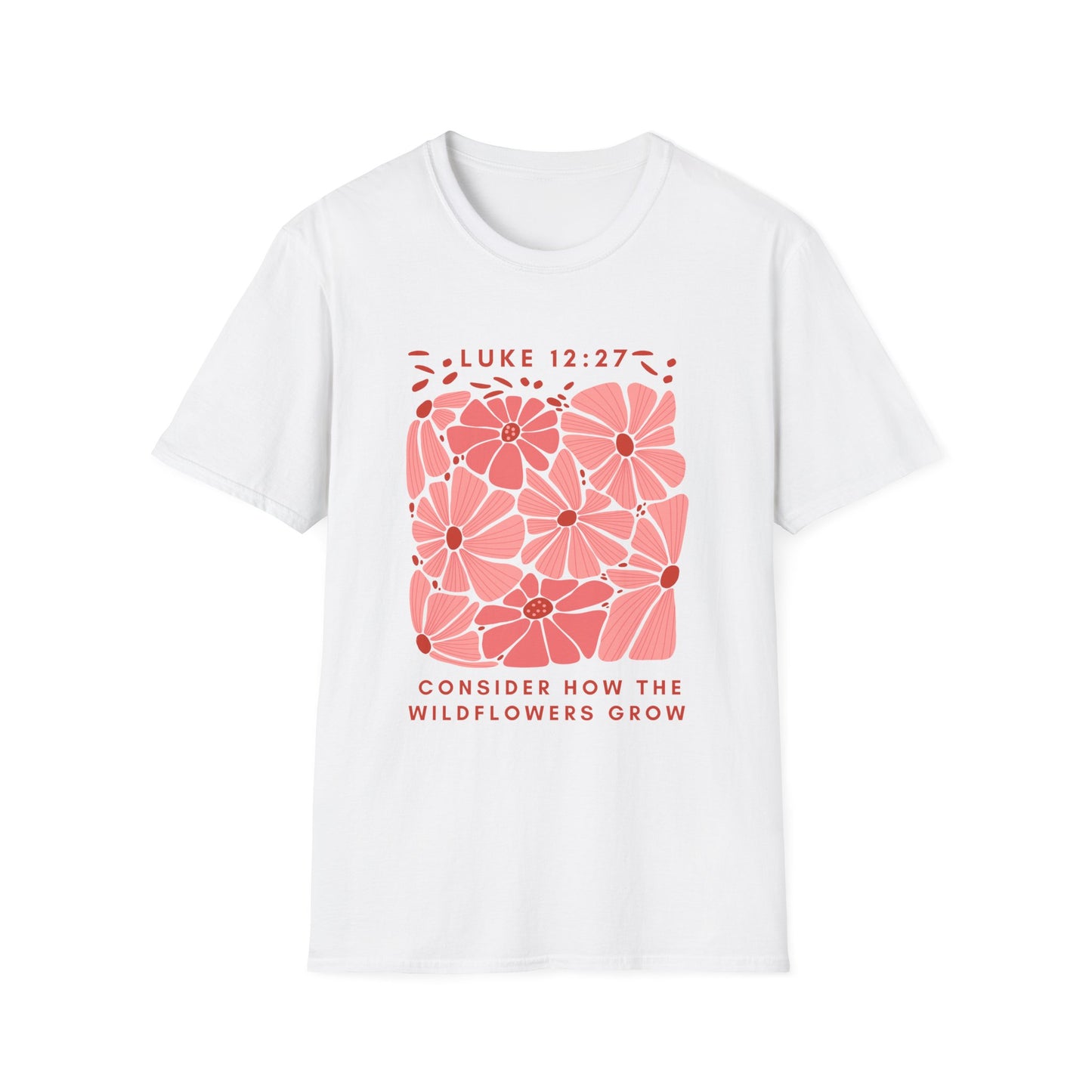 Wildflowers Unisex Softstyle T-Shirt with Luke 12:27 Quote