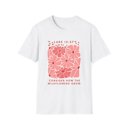 Wildflowers Unisex Softstyle T-Shirt with Luke 12:27 Quote