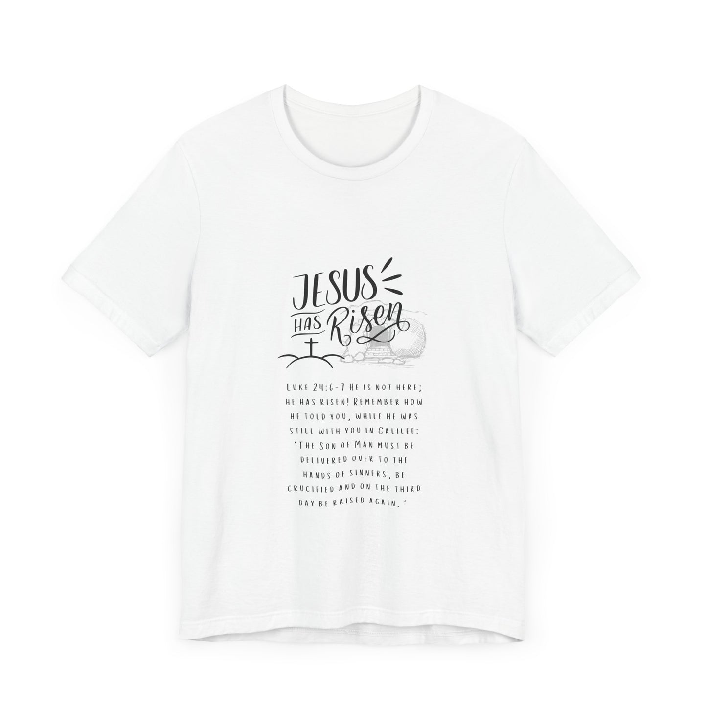 Luke 24: 6-7 Jesus is Risen Tshirt