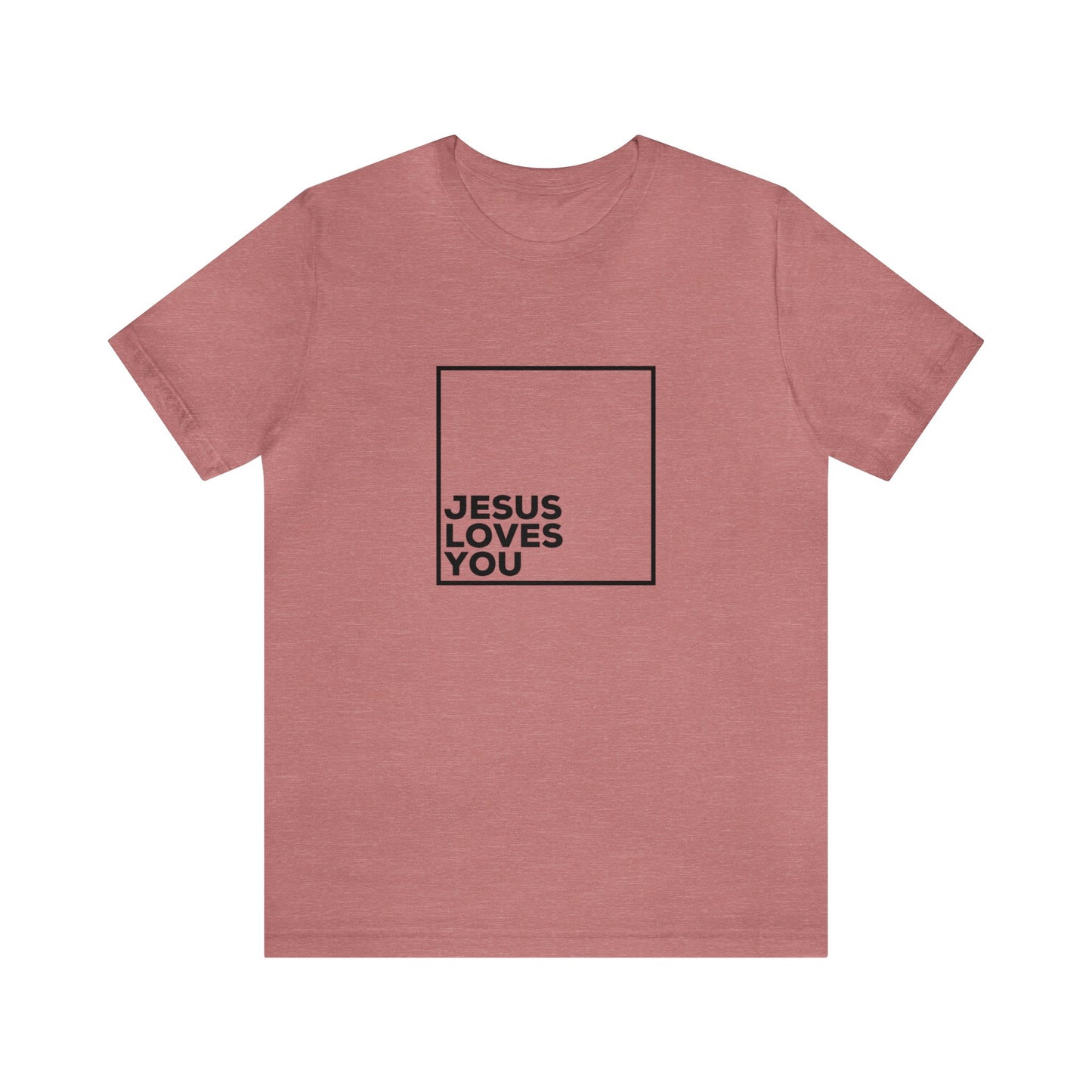 Jesus Loves You T-Shirt