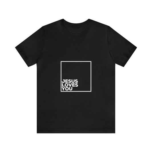 Jesus Loves You T-Shirt