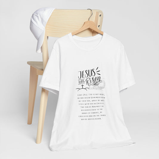 Luke 24: 6-7 Jesus is Risen Tshirt