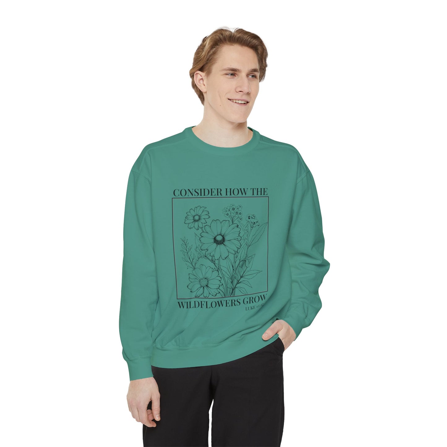 Consider how the wildflowers grow scripture Sweatshirt