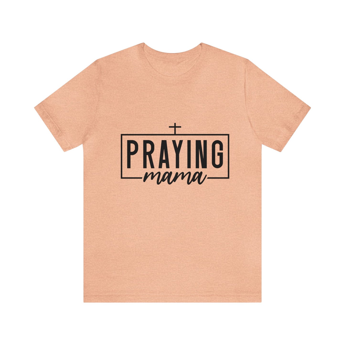 Praying Momma Short Sleeve Tee