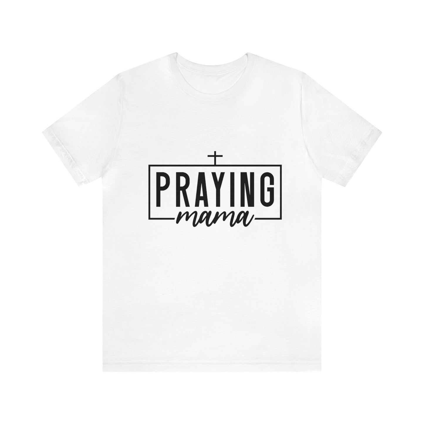 Praying Momma Short Sleeve Tee