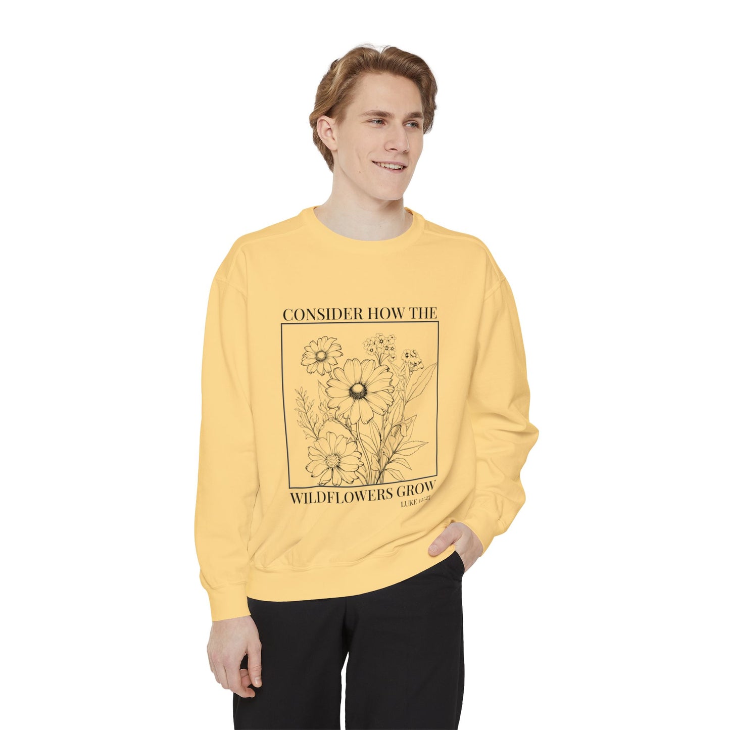 Consider how the wildflowers grow scripture Sweatshirt