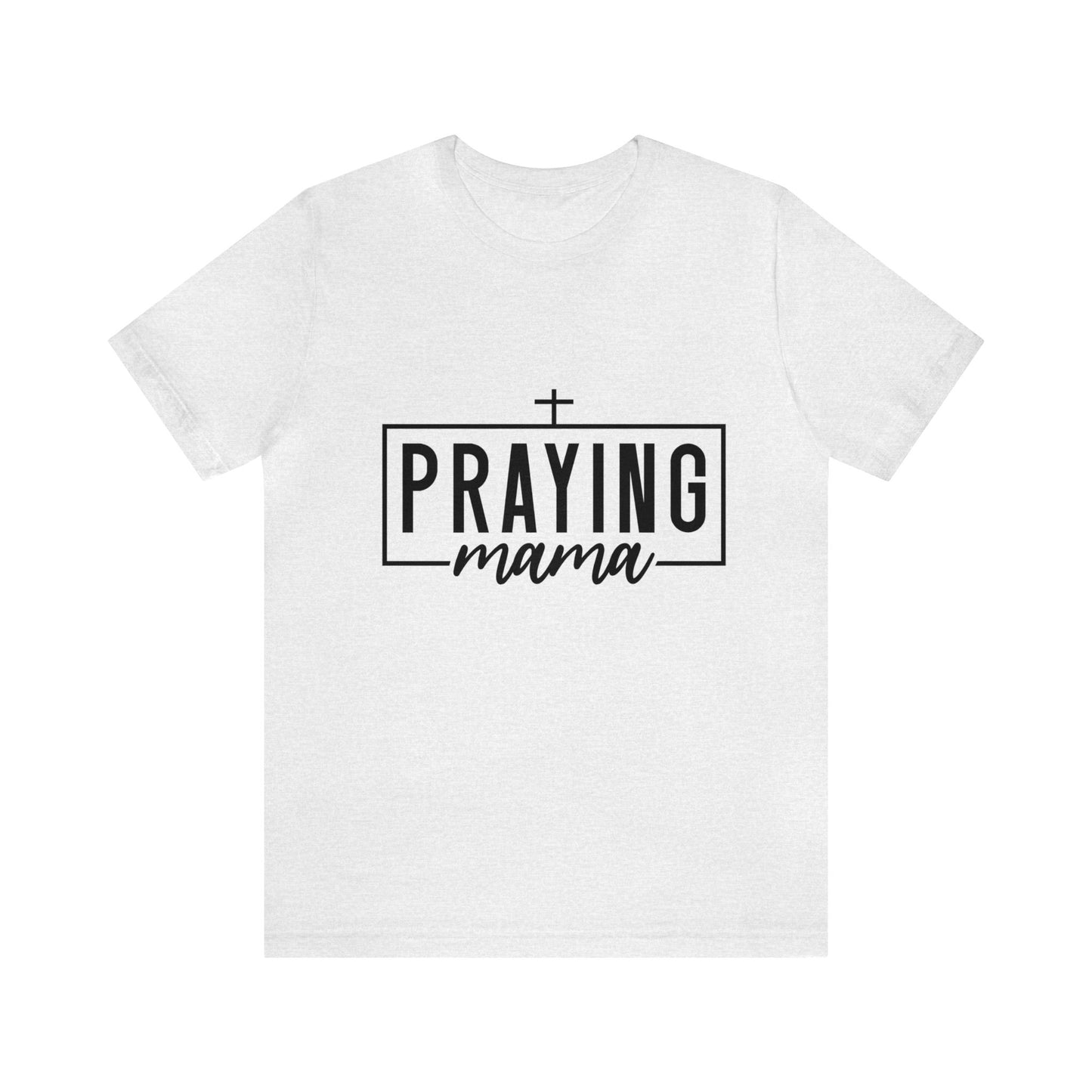 Praying Momma Short Sleeve Tee